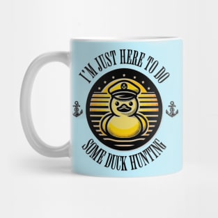 I'm Just Here to Do Some Duck Hunting Mug